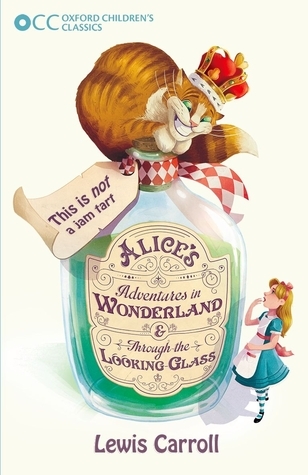 Alice's Adventures in Wonderland & Through the Looking-Glass (Oxford Children's Classics): Alice's Adventures In Wonderland & Through The Lookingglass