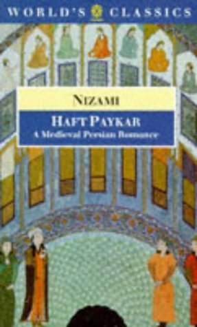 The Haft Paykar: A Medieval Persian Romance (Oxford World's Classics)