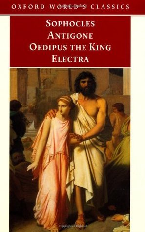 Oxford World's Classics: Antigone, Oedipus the King, Electra