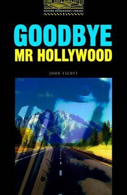 Oxford Bookworms Library 1: Goodbye Mr Hollywood