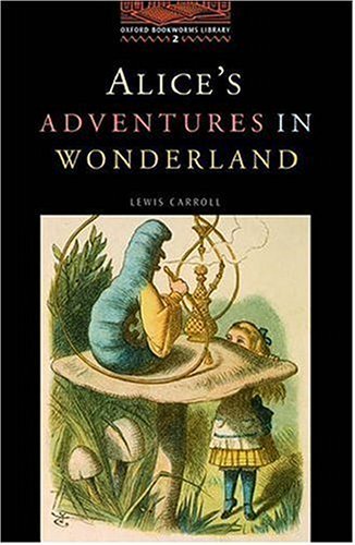 Oxford Bookworms Library 2: Alice's Advanced In Wonderland