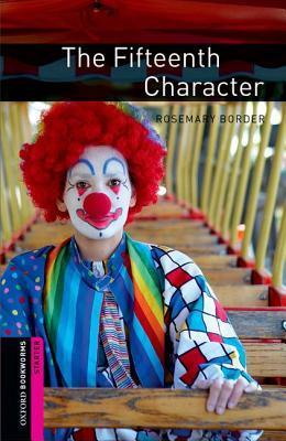Oxford Bookworms Library: 5. Schuljahr, Stufe 2 - The Fifteenth Character: Reader: Starter: 250-Word Vocabulary (Oxford Bookworms Library Starter : Thriller and Adventure)