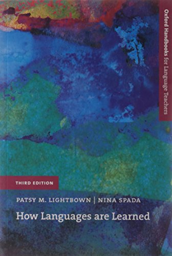 How Languages are Learned: Oxford Handbooks for Language Teachers: An introduction to the main theories of first and second language acquisition (now in a new, updated edition)