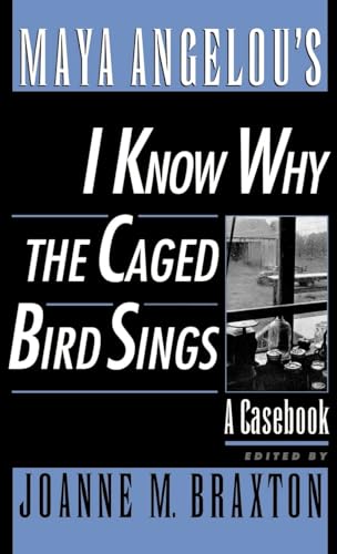 Maya Angelou's I Know Why the Caged Bird Sings: A Casebook (Casebooks in Contemporary Fiction)