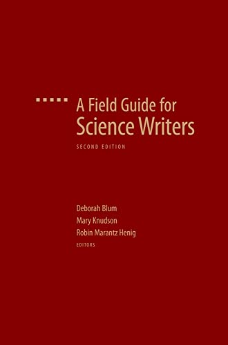 A Field Guide for Science Writers: The Official Guide of the National Association of Science Writers