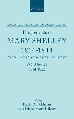 The Journals of Mary Shelley, 1814-1844: 1814-1822: Part I: 1814-July 1822 (C Oet T Oxford English Texts)