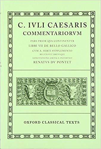 Commentariorvm: Libri VII De Bello Gallico Sum A. Hirti Supplemento: Volume I: Bello Gallico Cum A. Hirti Supplemento (Oxford Classical Texts)