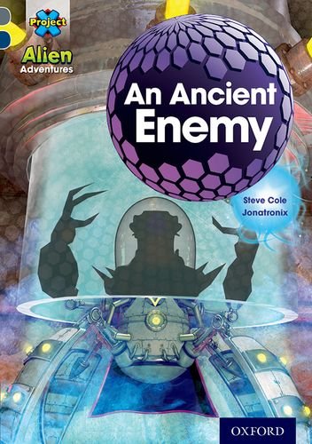 Project X Alien Adventures: Grey Book Band, Oxford Level 14: An Ancient Enemy (Project X ^IAlien Adventures^R)