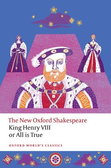 King Henry Viii; or All Is True: The New Oxford Shakespeare (Oxford World's Classics)