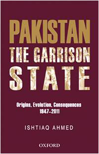 Pakistan The Garrison State: Origins, Evolution, Consequences, 1947-2011