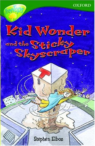 Kid Wonder and the Sticky Skyscraper (Oxford Reading Tree: Stage 12+: TreeTops: Kid Wonder and the Sticky Skyscraper)