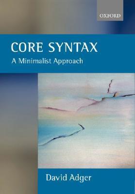 Core Syntax: A Minimalist Approach (Core Linguistics)