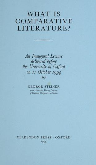 What Is Comparative Literature?: An Inaugural Lecture Delivered Before the University of Oxford on 11 October, 1994 (INAUGURAL LECTURES)