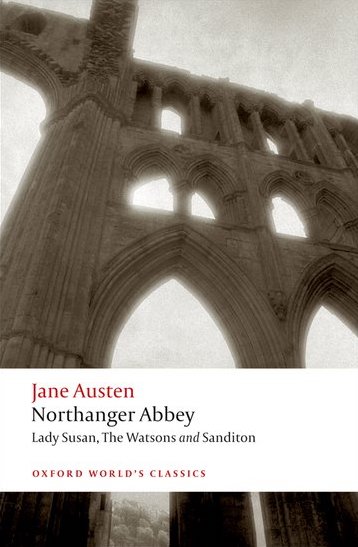 Northanger Abbey, Lady Susan, The Watsons, Sanditon (Oxford World’s Classics)