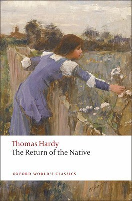 The Return of the Native: Explanoy Notes By Nancy Barrineau. With an Intr. By Margaret R. Higonnet (Oxford World’s Classics)