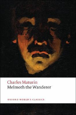 Melmoth the Wanderer: Ed. w. Notes by Douglas Grant. With an Introd. by Chris Baldick (Oxford World’s Classics)