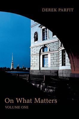 Parfit, D: On What Matters: Volume One (Berkeley Tanner Lectures, Band 1)