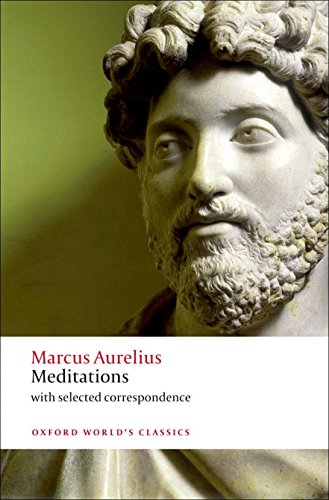 The Meditations of Marcus Aurelius Antoninus (Oxford World’s Classics)