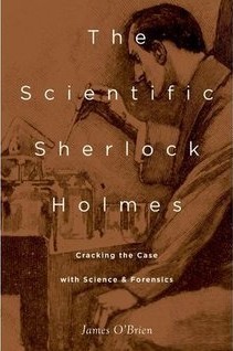 SCIENTIFIC SHERLOCK HOLMES: Cracking the Case with Science and Forensics