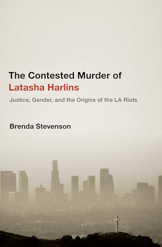 Contested Murder of Latasha Harlins: Justice, Gender, and the Origins of the La Riots