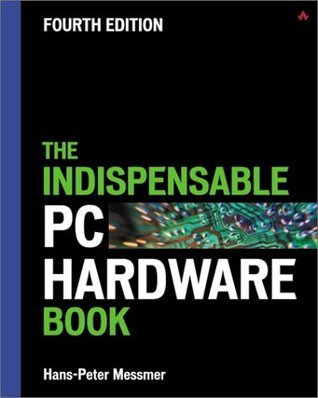The Indispensable PC Hardware Book