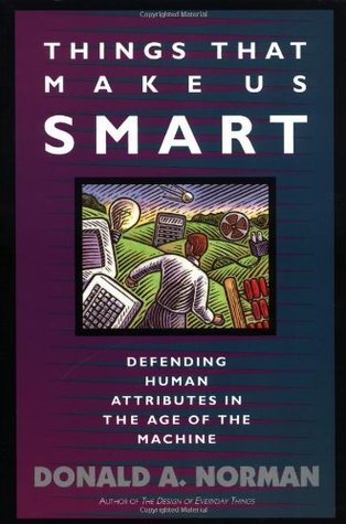 Things That Make Us Smart: Defending Human Attributes In The Age Of The Machine (William Patrick Book)