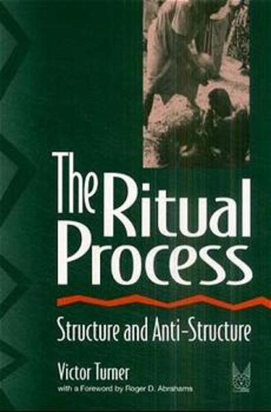 The Ritual Process: Structure and Anti-Structure (Lewis Henry Morgan Lectures)