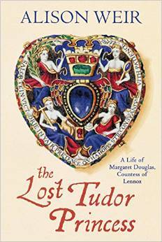 The Lost Tudor Princess: A Life of Margaret Douglas, Countess of Lennox