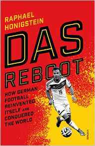 Das Reboot: How German Football Reinvented Itself and Conquered the World