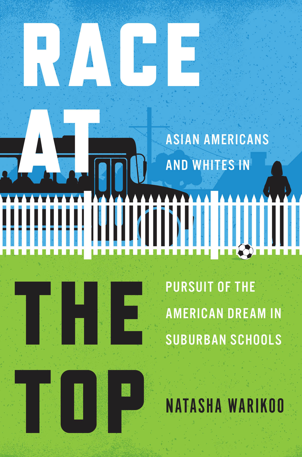 Race at the Top: Asian Americans and Whites in Pursuit of the American Dream in Suburban Schools