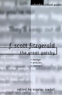 F. Scott Fitzgerald: The Great Gatsby: Essays - Articles - Reviews (Columbia Critical Guides)