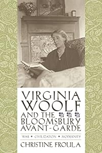 Virginia Woolf and the Bloomsbury Avant-Garde: War, Civilization, Modernity (Culture & Gender)