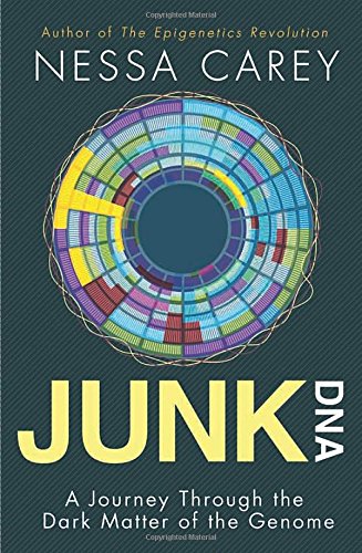 JUNK DNA: A Journey Through the Dark Matter of the Genome