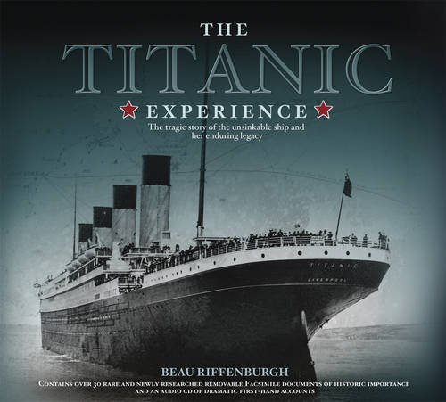 The "Titanic" Experience: The Tragic Story of the Unsinkable Ship and Her Enduring Legacy
