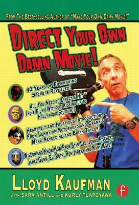 Direct Your Own Damn Movie! (Your Own Damn Film School)