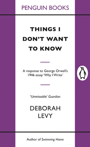 Things I Don't Want to Know: A Response to George Orwell's 1946 Essay 'Why I write'