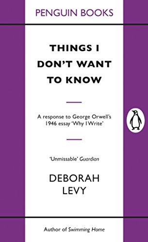 Things I Don't Want to Know: A Response to George Orwell's 1946 Essay 'Why I write'
