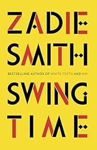 Swing Time: LONGLISTED for the Man Booker Prize 2017: Zadie Smith