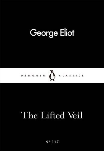 The Lifted Veil: George Eliot (Penguin Little Black Classics)