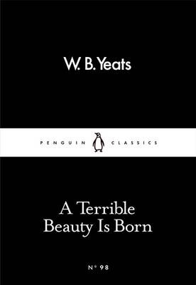 A Terrible Beauty Is Born (Penguin Little Black Classics)