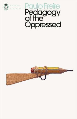 Pedagogy of the Oppressed (Penguin Modern Classics)