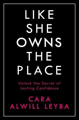 Like She Owns the Place: Unlock the Secret of Lasting Confidence