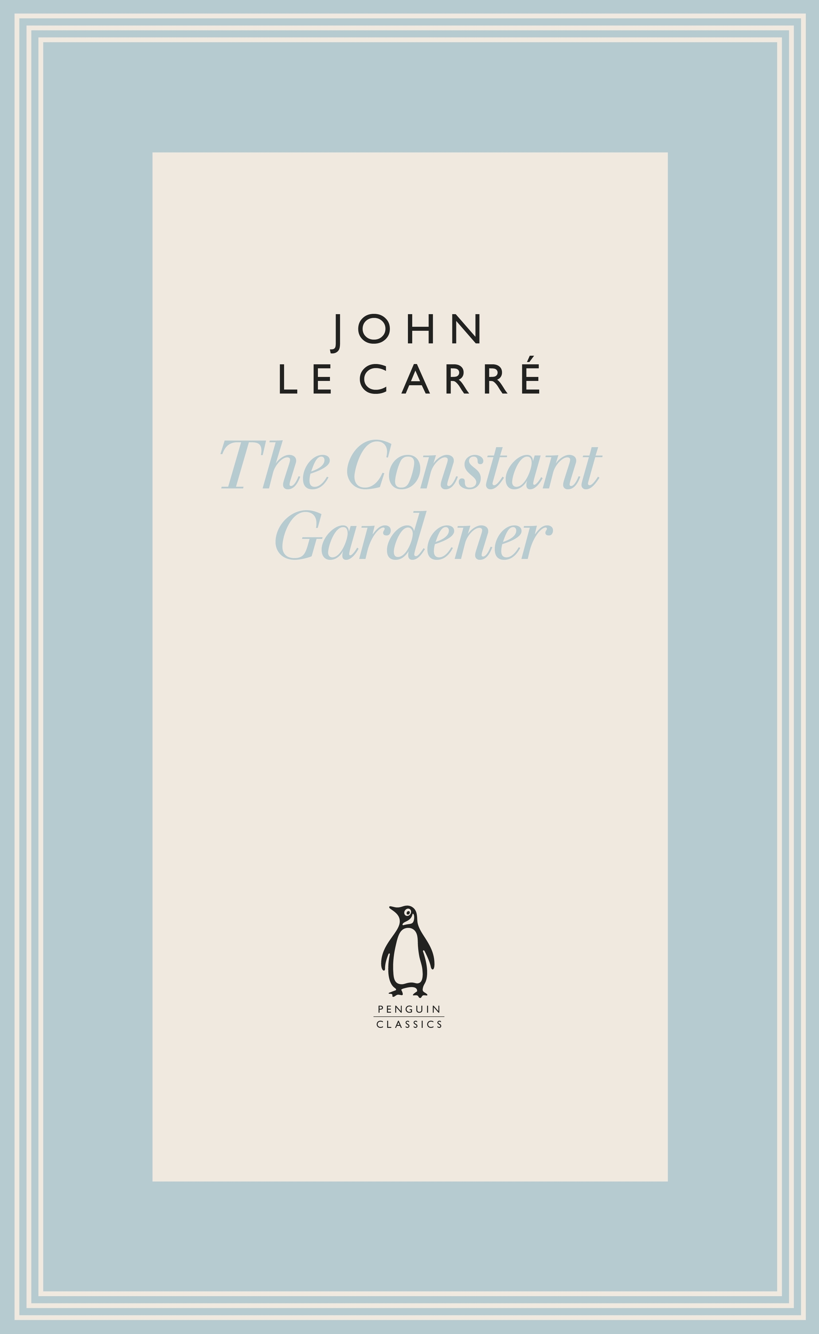 The Constant Gardener: John le Carré (The Penguin John le Carré Hardback Collection)