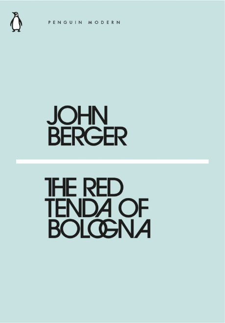 The Red Tenda of Bologna: John Berger (Penguin Modern)