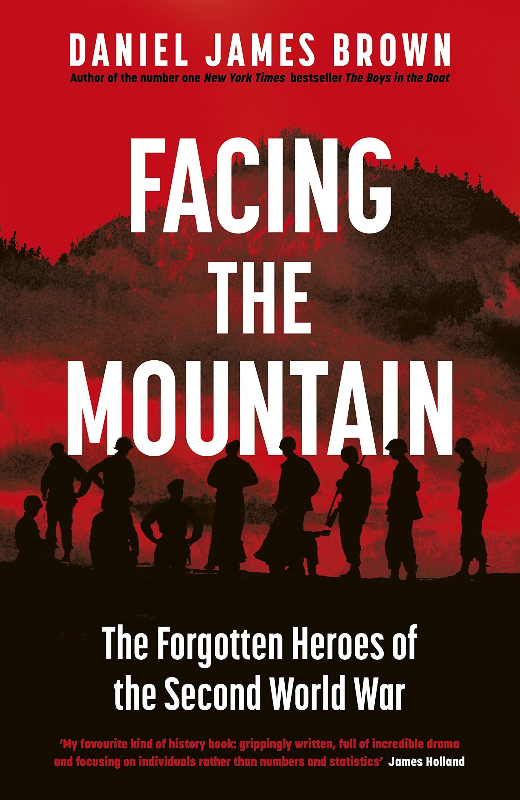Facing The Mountain: The Forgotten Heroes of the Second World War