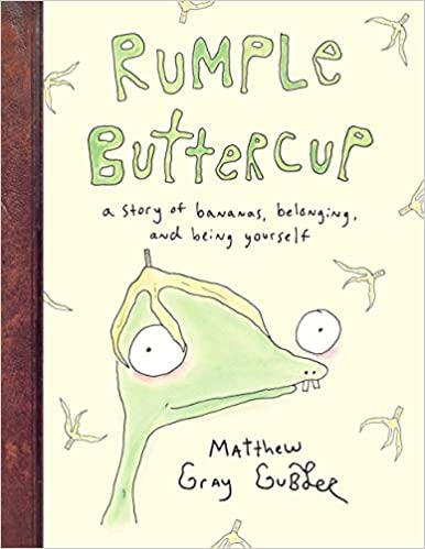 Rumple Buttercup: A story of bananas, belonging and being yourself: Matthew Gray Gubler