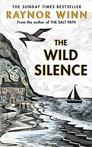 The Wild Silence: The Sunday Times Bestseller 2021 from the author of The Salt Path