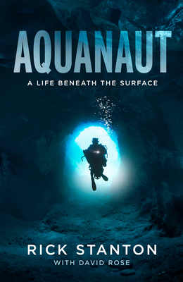Aquanaut: A Life Beneath The Surface – The Inside Story of the Thai Cave Rescue