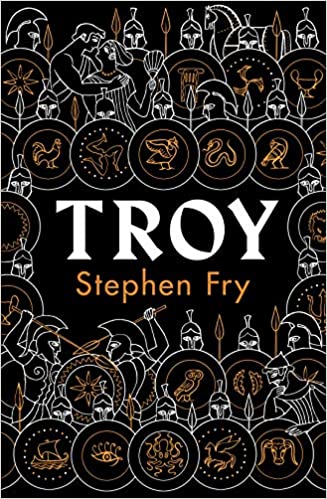 Troy: Our Greatest Story Retold (Stephen Fry’s Greek Myths, 3)