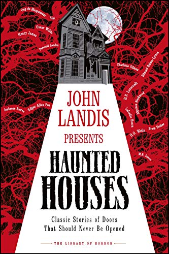 John Landis Presents The Library of Horror – Haunted Houses: Classic Tales of Doors That Should Never Be Opened